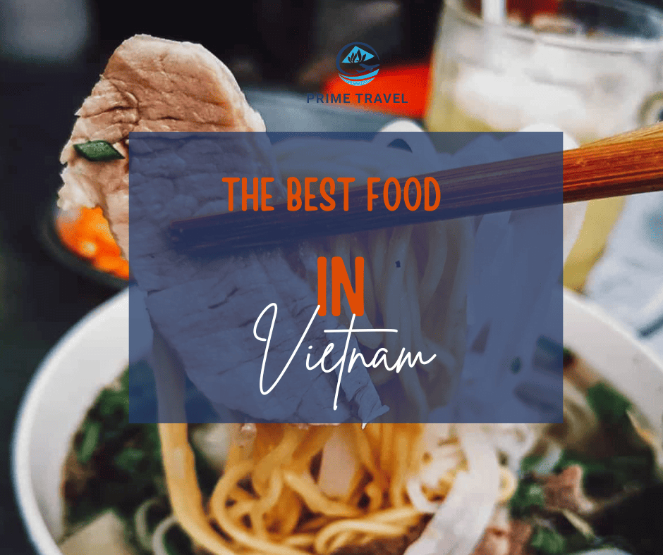 9 Traditional Dishes In Vietnam You Must Eat - Prime Travel Vietnam