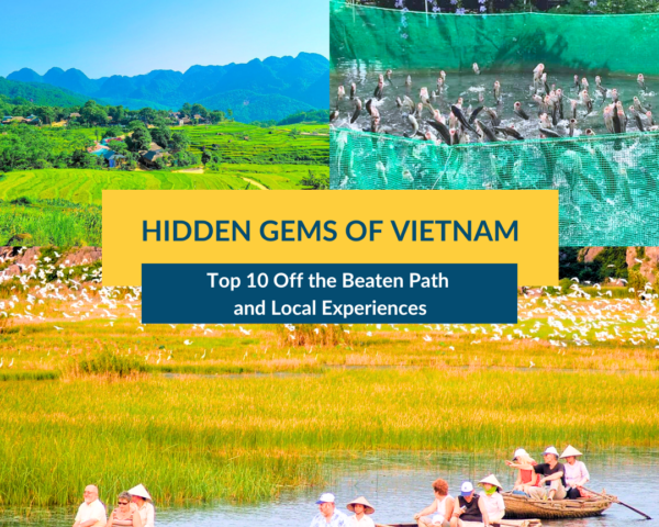 Hidden Gems of Vietnam - Top Off the Beaten path and Local Experiences